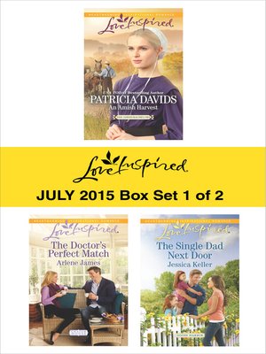 cover image of Love Inspired July 2015 - Box Set 1 of 2: An Amish Harvest\The Doctor's Perfect Match\The Single Dad Next Door